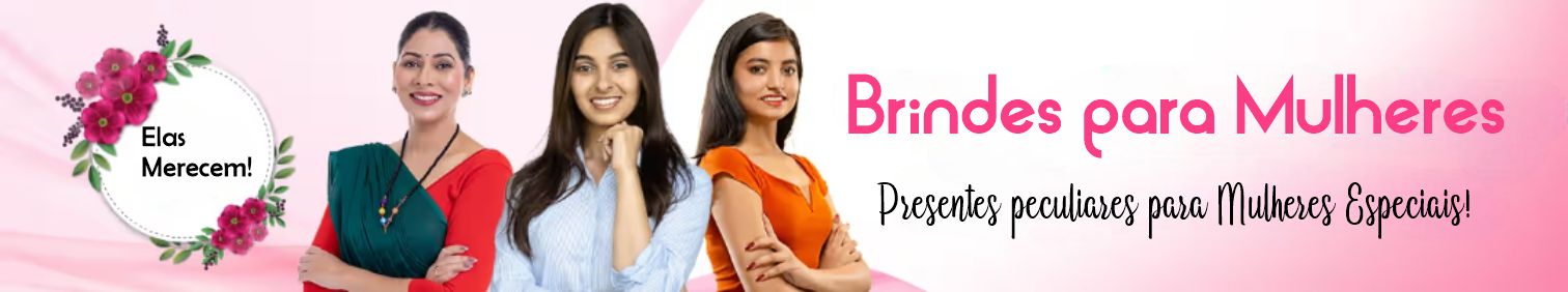 Brindes para Mulheres em Belo Horizonte Brindes para Mulheres em Belo Horizonte