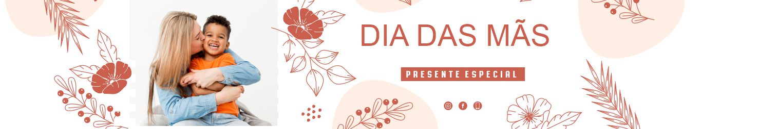 Dia das Mães Dia das Mães